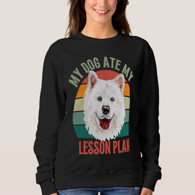 My Dog Ate My Lesson Plan Retro Samoyed Dog Teache Sweatshirt (Vorderseite)