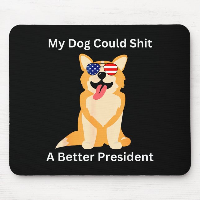 My Dog Could A Better President - Funny Anti Trump Mousepad (Vorne)