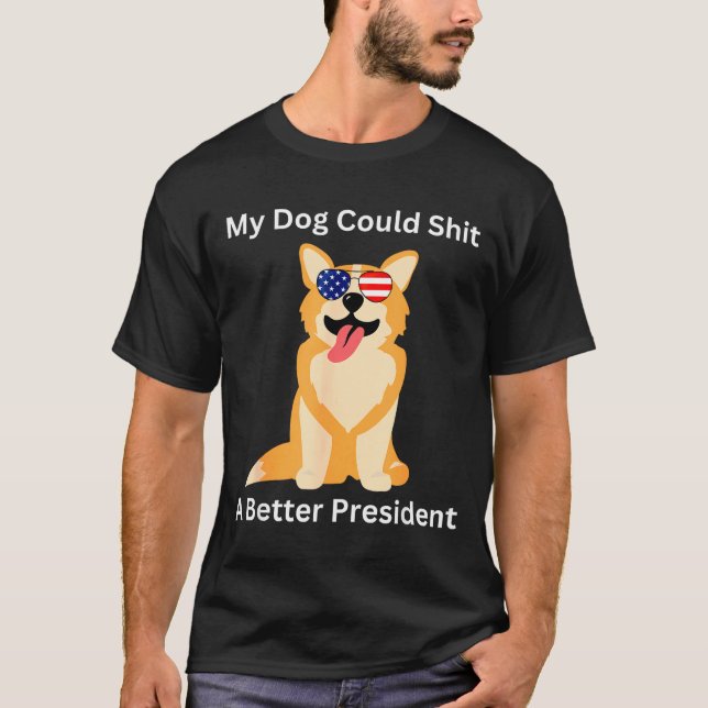 My Dog Could A Better President - Funny Anti Trump T-Shirt (Vorderseite)
