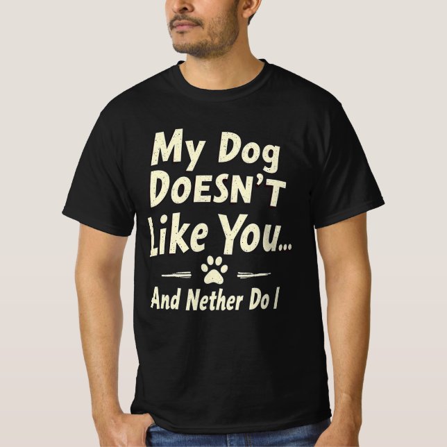 My Dog Doesn’t Like You T-Shirt – Sarcastic Retro  (Vorderseite)
