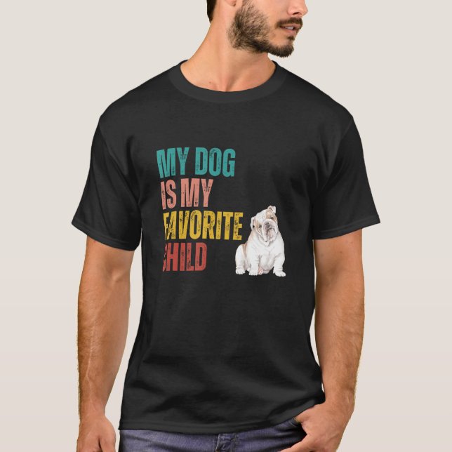 My Dog is my Favorite Child English Bulldog Dog Qu T-Shirt (Vorderseite)