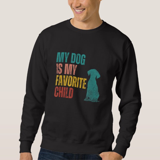 My Dog is my Favorite Child Labrador Retriever Dog Sweatshirt (Vorderseite)