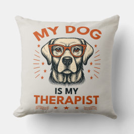 My dog is my therapist kissen