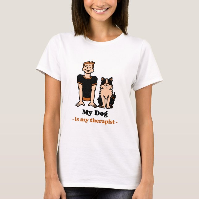 My Dog is my therapist T-Shirt (Vorderseite)