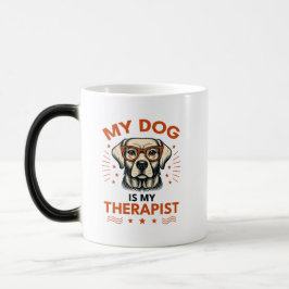 My dog is my therapist verwandlungstasse