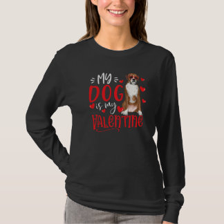 My Dog Is My Valentine Boxer Dog Lover Valentines T-Shirt