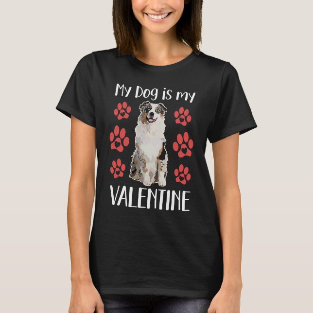 My Dog Is My Valentine Cute Australian Shepherd Pa T-Shirt (Vorderseite)