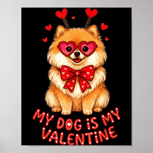 My Dog Is My Valentine Cute Meranian With Heart Gl Poster (Vorne)