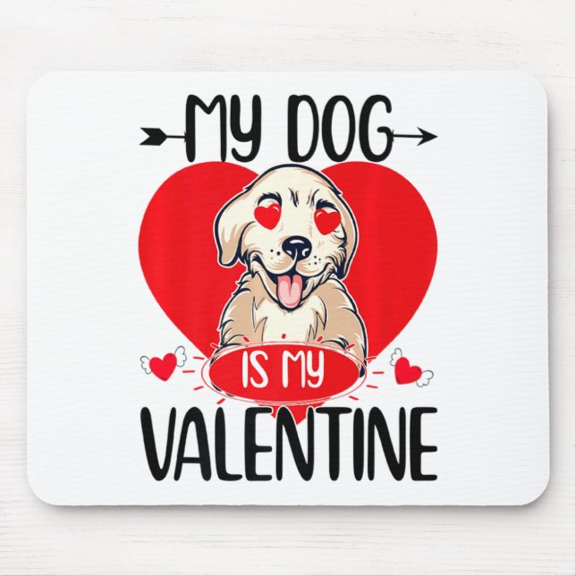 My Dog Is My Valentine Day Heart Love Dog Valentin Mousepad (Vorne)