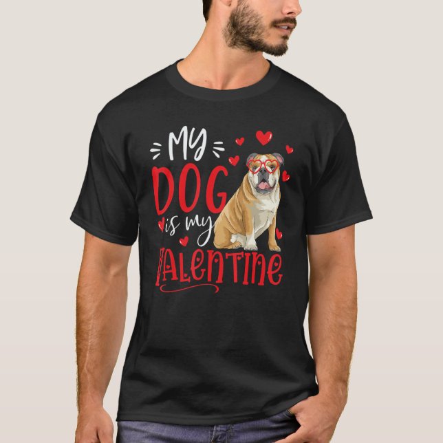 My Dog Is My Valentine English bulldog Valentines  T-Shirt (Vorderseite)