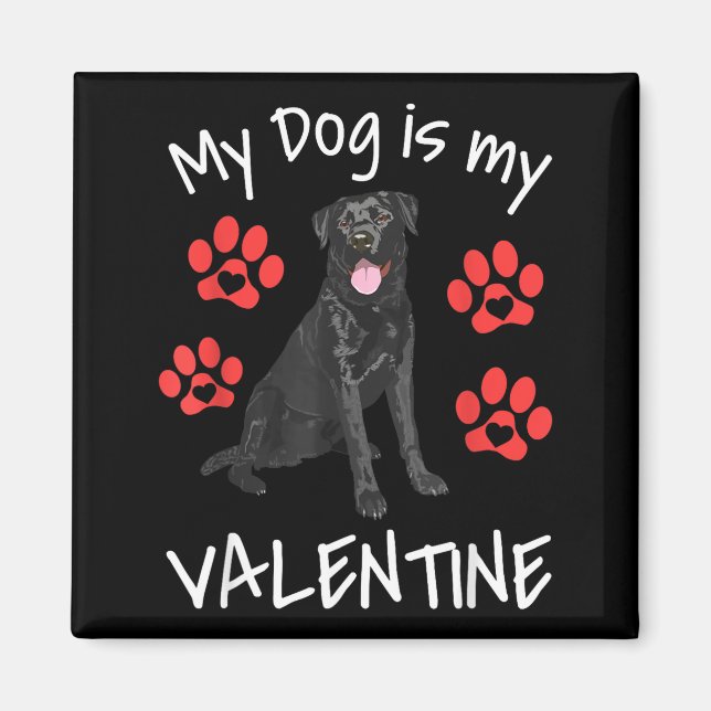 My Dog Is My Valentine Funny Black Lab Cute Dog Pa Magnet (Vorne)