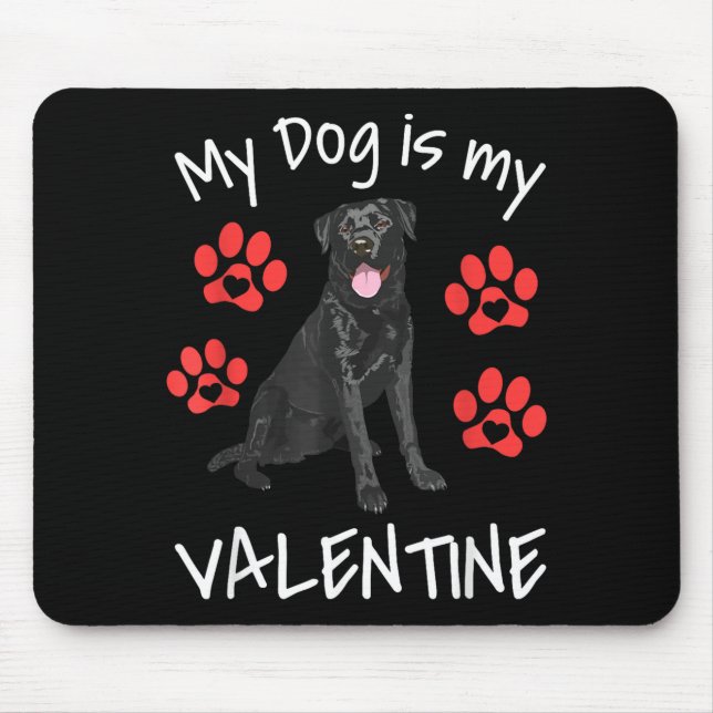 My Dog Is My Valentine Funny Black Lab Cute Dog Pa Mousepad (Vorne)