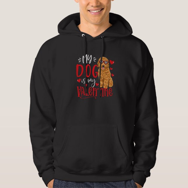 My Dog Is My Valentine Goldendoodle Valentines Day Hoodie (Vorderseite)