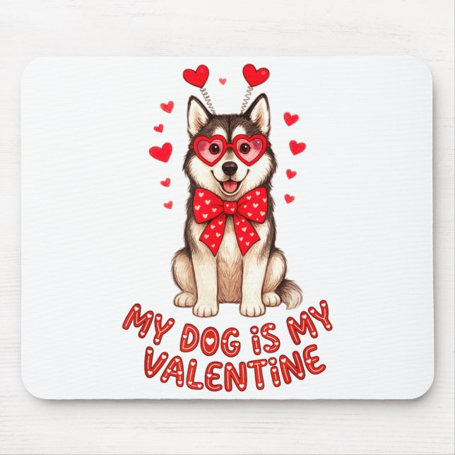My Dog Is My Valentine Husky Heart Gles Valentines Mousepad (Vorne)