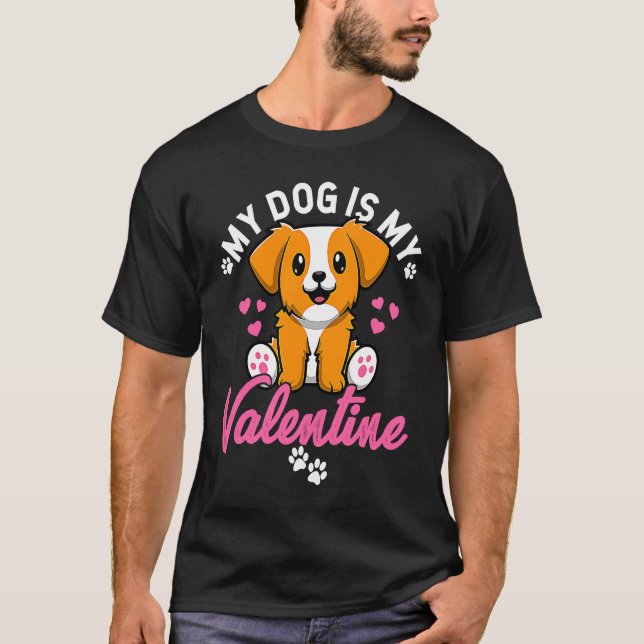 My Dog Is My Valentine Valentine's Day Dog Mom Dat T-Shirt (Vorderseite)