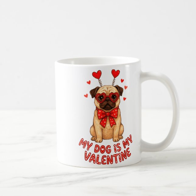 My Dog Is My Valentine Valentines Day Pug Dog Love Kaffeetasse (Rechts)
