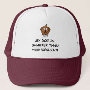 My Dog Is Smarter Than Your President! Truckerkappe