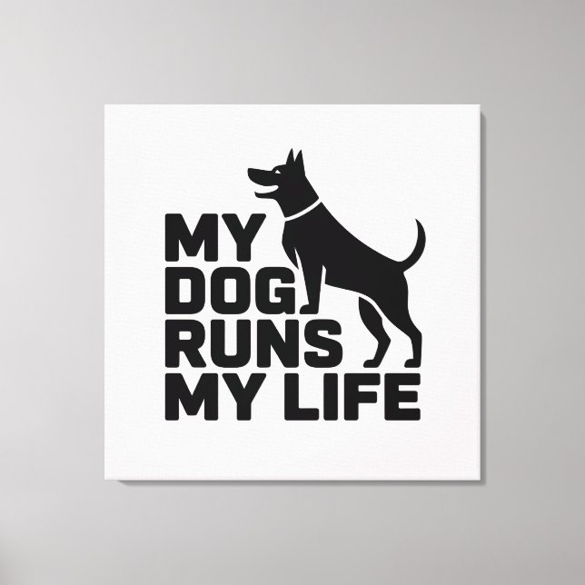 My Dog Runs My Life Minimal Dog Quote Art Leinwanddruck (Vorderseite)