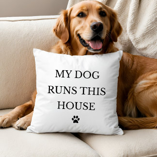 My Dog Runs This House Throw Pillow Kissen