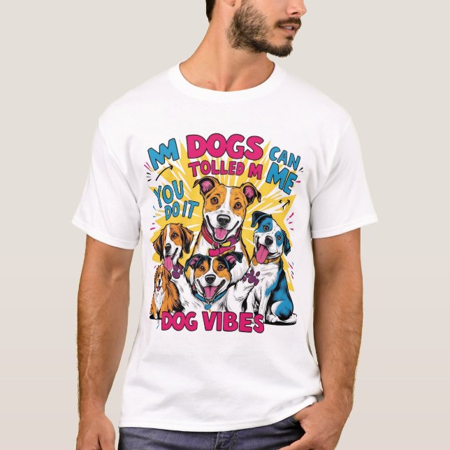 My Dog Said So - Old Vibe Pet Humor Design T-Shirt (Vorderseite)