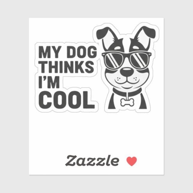 My Dog Thinks I'm Cool Funny Dog Sticker Dog Lover (Blatt)