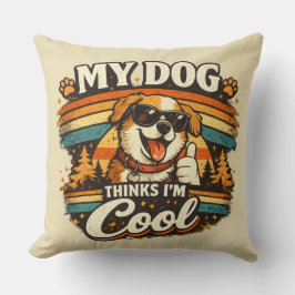 My Dog Thinks I'm Cool Retro Dog Art Kissen