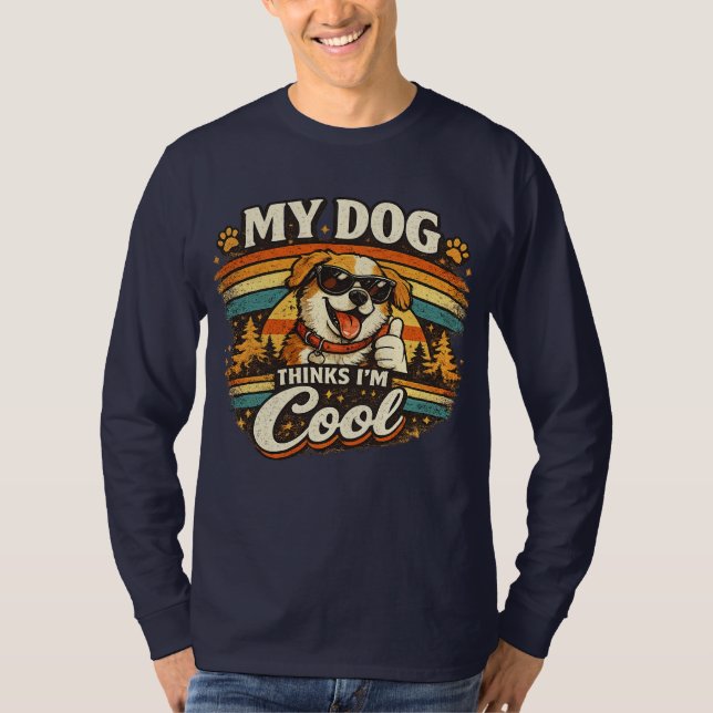 My Dog Thinks I'm Cool Retro Dog Art T-Shirt (Vorderseite)