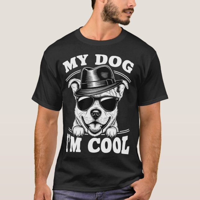 My Dog Thinks I'm Cool T-Shirt (Vorderseite)