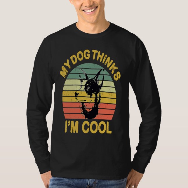 My Dog Thinks I'm Cool   to Australian Cattle owne T-Shirt (Vorderseite)