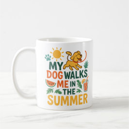 My Dog Walks Me in the Summer - Funny Dog Lover Kaffeetasse