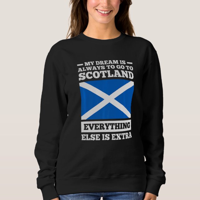 My dream is always to go to Scotland Scotland Prem Sweatshirt (Vorderseite)
