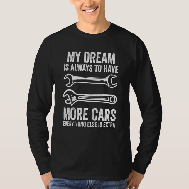 my dream is always to have more car mechanic T-Shirt (Vorderseite)