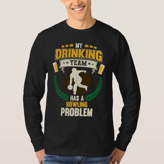 My Drinking Team Has A Bowling Problem  Bowling T-Shirt (Vorderseite)