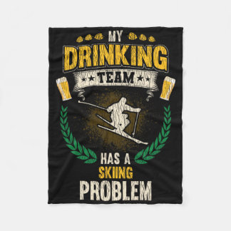 My Drinking Team Has A Skiing Problem Funny Skier Fleecedecke