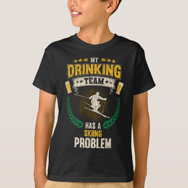 My Drinking Team Has A Skiing Problem Funny Skier  T-Shirt (Vorderseite)
