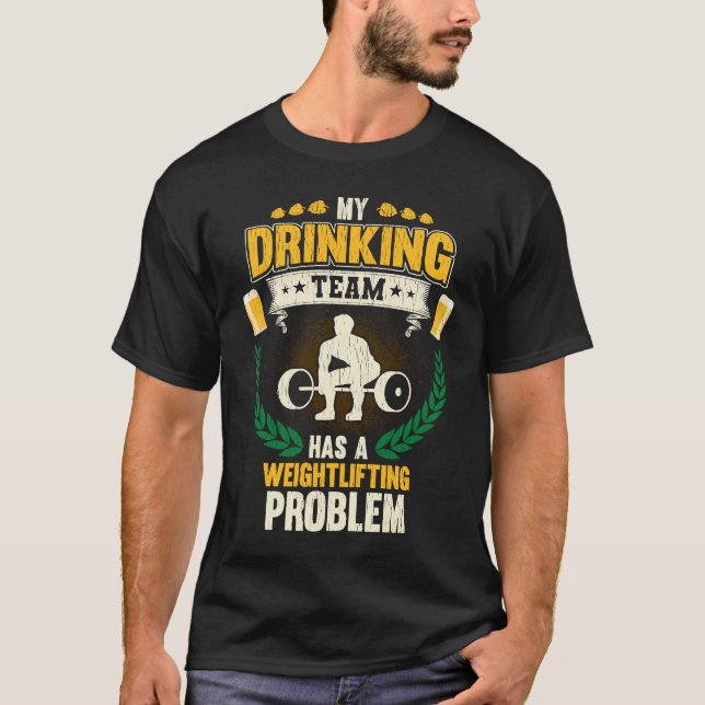 My Drinking Team Has A Weightlifting Problem  Fitn T-Shirt (Vorderseite)