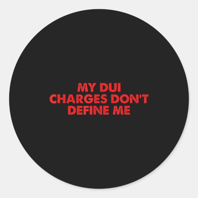 My Dui Charges Don't Define Me Funny Quote  Runder Aufkleber (Vorderseite)