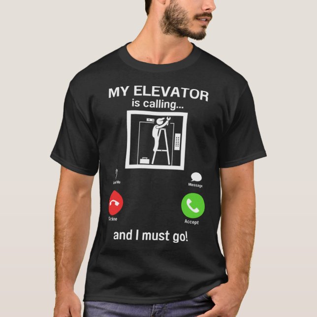 My Elevator is Calling Mechanic Expert  Elevator I T-Shirt (Vorderseite)