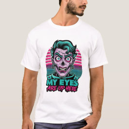 My Eyes Are Up Here 80s T-Shirt