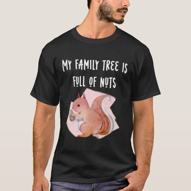 My Family Tree is Full of Nuts Funny Tee Squirrel  (Vorderseite)