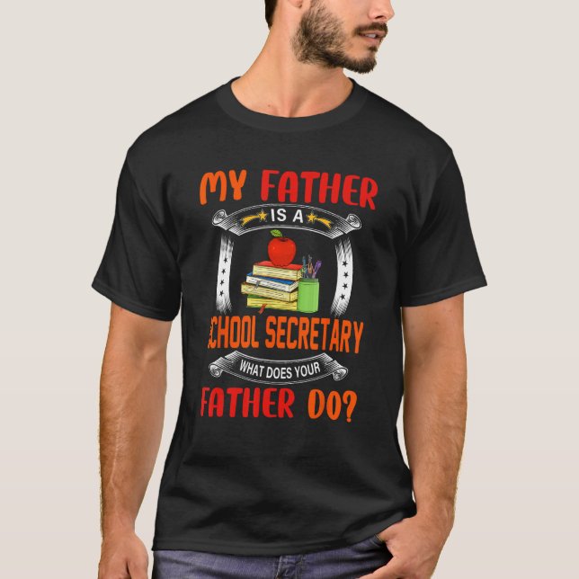 My Father Is A School Secretary  Question Proud Da T-Shirt (Vorderseite)