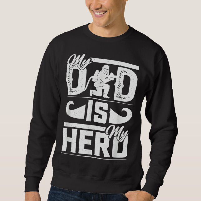 My Father Is My Hero Cool Father's Day Firefighter Sweatshirt (Vorderseite)