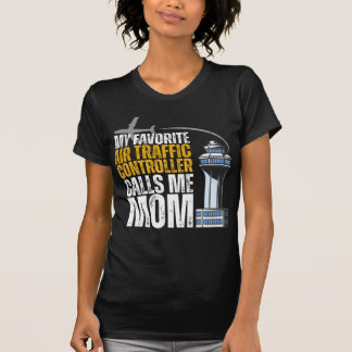 My Favorite Air Traffic Controller Calls Me Mom T-Shirt
