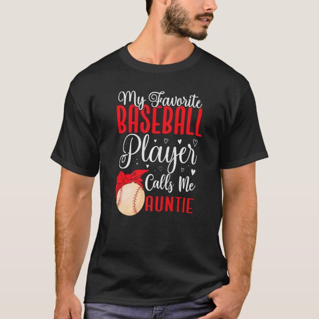 My Favorite Baseball player calls me Aunt Cute T-Shirt (Vorderseite)