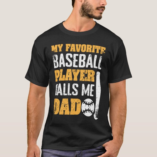 My Favorite Baseball Player Calls Me Dad Father's  T-Shirt (Vorderseite)