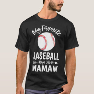 My Favorite Baseball Player Calls Me Mamaw Mothers T-Shirt