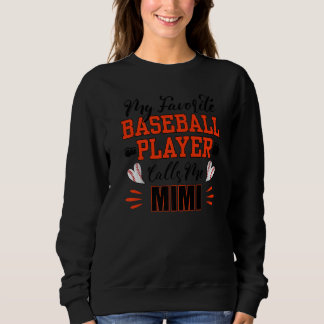 My Favorite Baseball Player Calls Me Mimi Baseball Sweatshirt