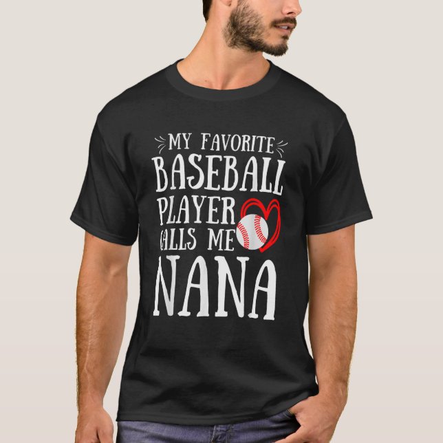 My Favorite Baseball Player Calls Me Nana Cute Nan T-Shirt (Vorderseite)