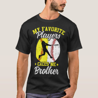 My Favorite Baseball Softball Players Calls Me Bro T-Shirt
