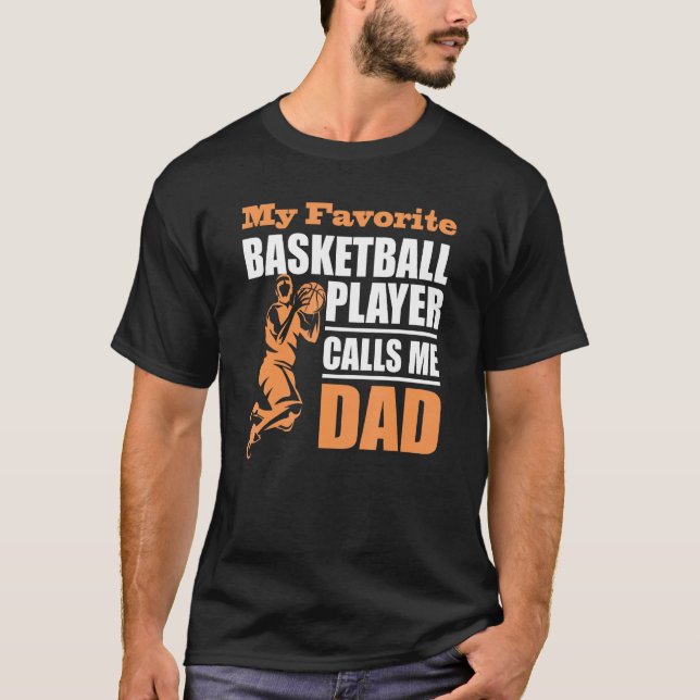 My Favorite Basketball Player Calls Me Dad Father  T-Shirt (Vorderseite)